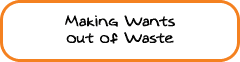 Making Wants out of Waste