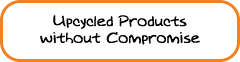 Upcycled Products without Compromise
